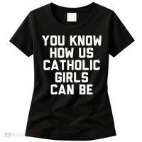 You Know How Us Catholic Can Be Funny Catholic Women's T-Shirt thumb 0
