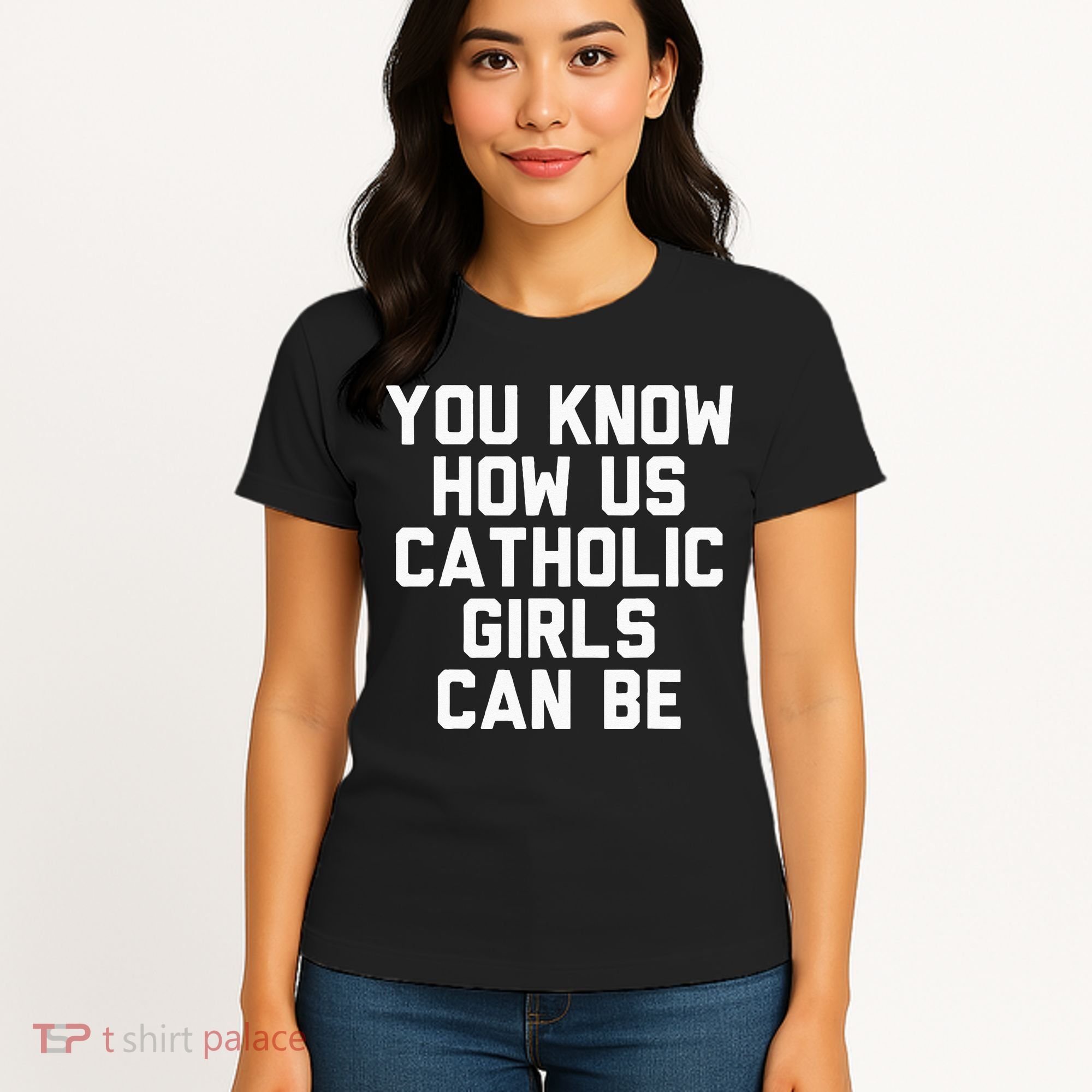You Know How Us Catholic Can Be Funny Catholic Women's T-Shirt
