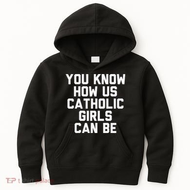 You Know How Us Catholic Can Be Funny Catholic Kids Hoodie