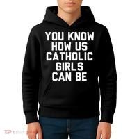 You Know How Us Catholic Can Be Funny Catholic Kids Hoodie thumb 4