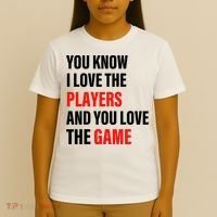 You Know I Love The Players And You Love The Game T-Shirt thumb 4