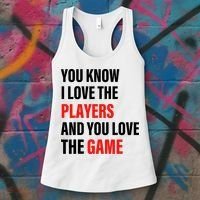 You Know I Love The Players And You Love The Game Women's Tank Top thumb 3
