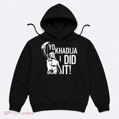 Yo Khadija I Did It Hoodie