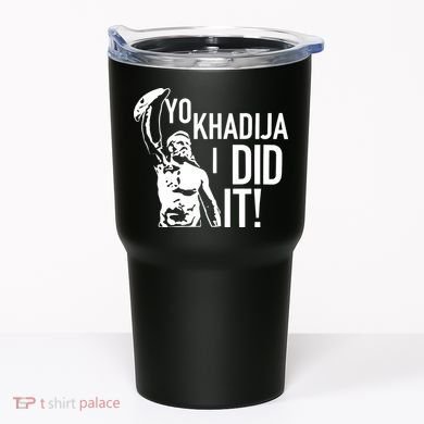 Yo Khadija I Did It Tumbler