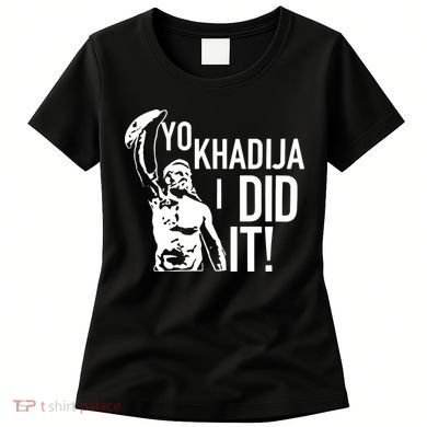 Yo Khadija I Did It Women's T-Shirt