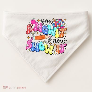 You Know It Now Show It State Testing USA-Made Doggie Bandana
