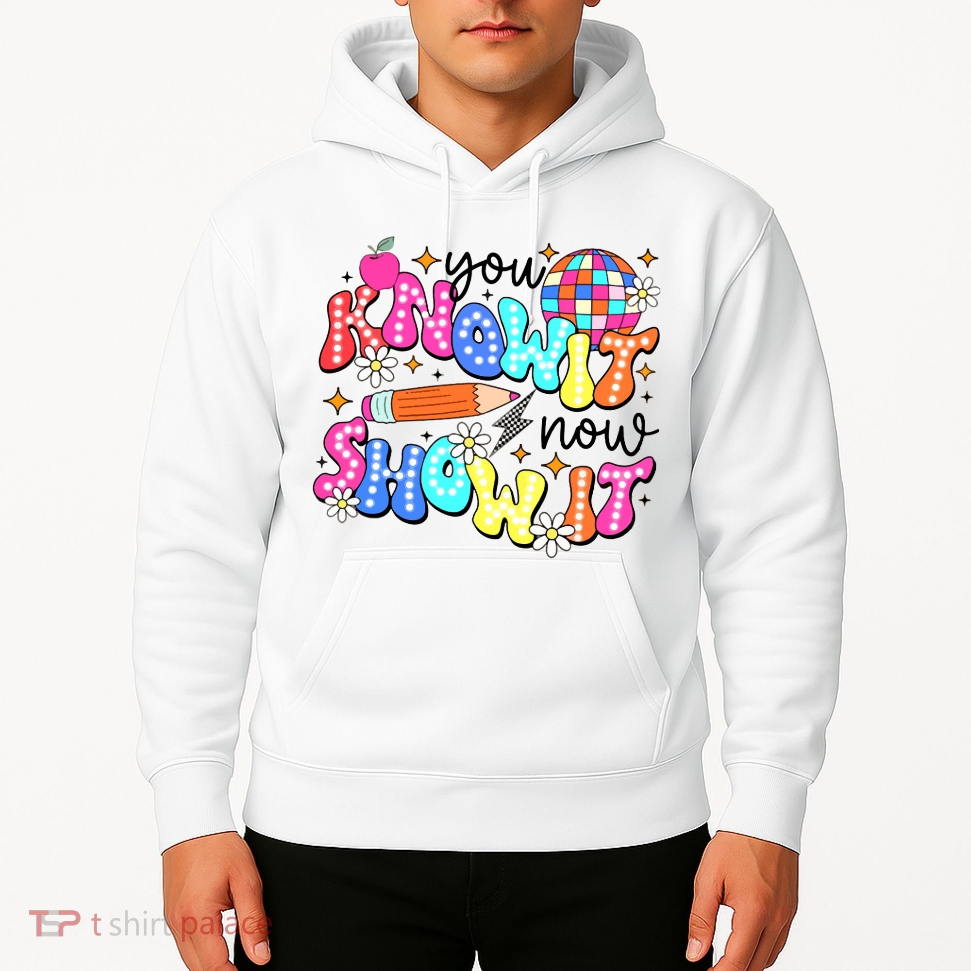 You Know It Now Show It State Testing Hoodie