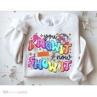 You Know It Now Show It State Testing Sweatshirt thumb 2