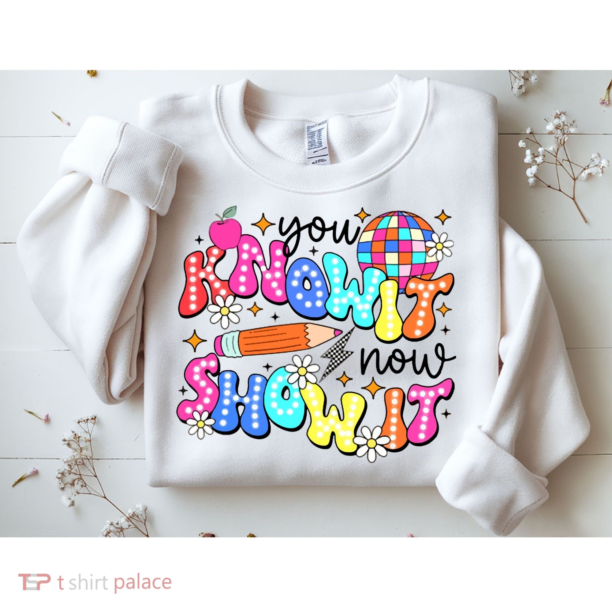 You Know It Now Show It State Testing Sweatshirt