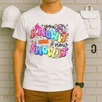 You Know It Now Show It State Testing T-Shirt thumb 6