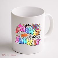 You Know It Now Show It State Testing Coffee Mug thumb 1