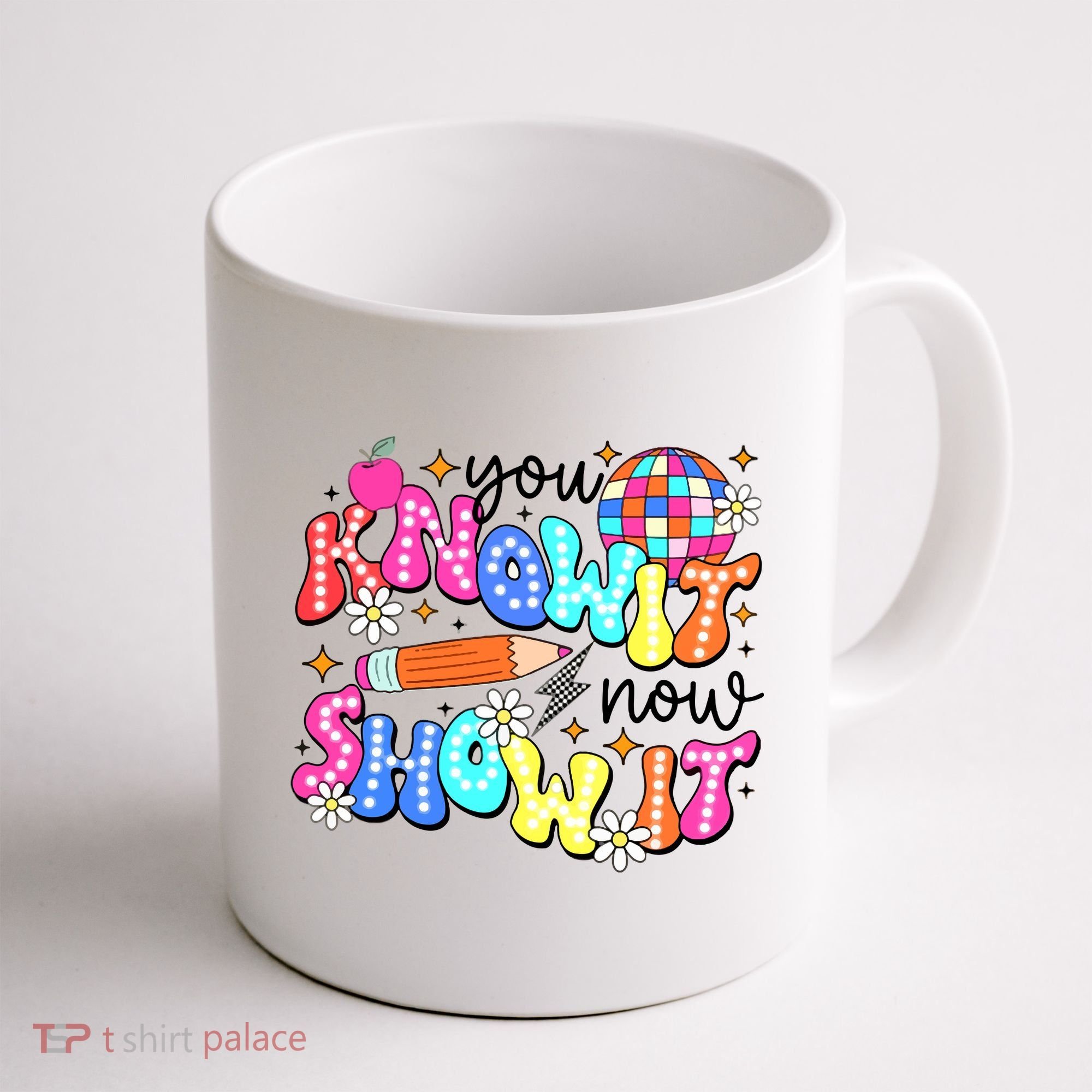 You Know It Now Show It State Testing Coffee Mug