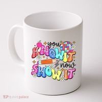 You Know It Now Show It State Testing Coffee Mug thumb 0