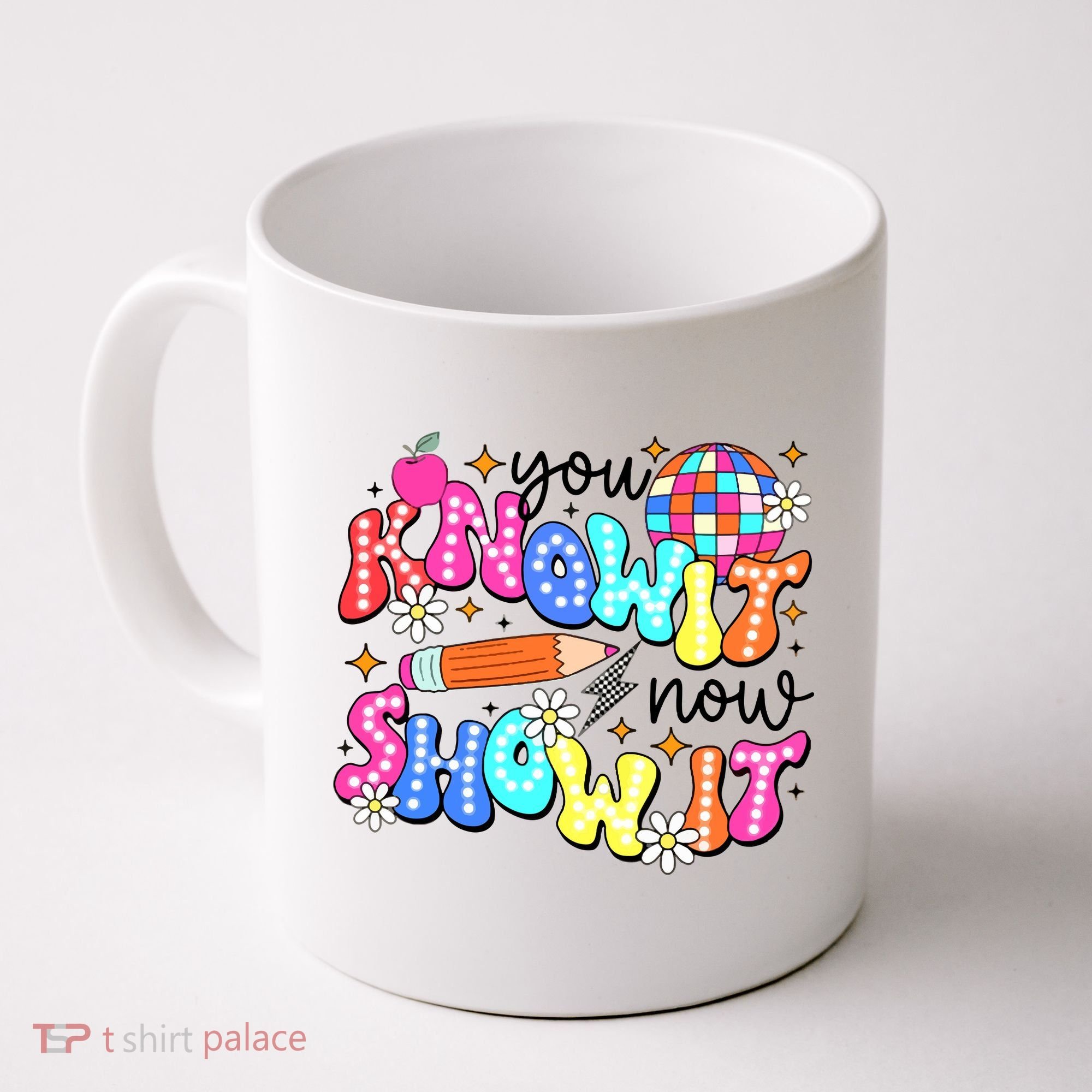 You Know It Now Show It State Testing Coffee Mug