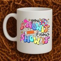 You Know It Now Show It State Testing Coffee Mug thumb 2