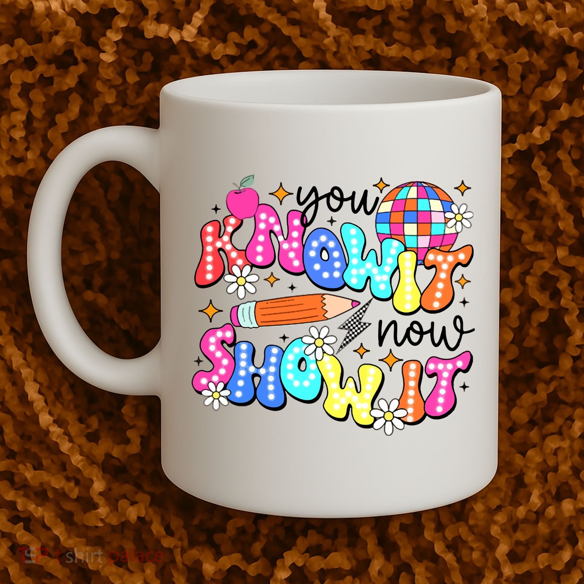 You Know It Now Show It State Testing Coffee Mug
