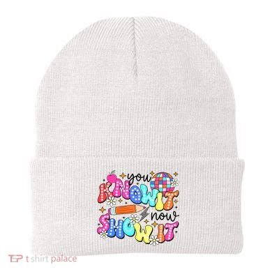 You Know It Now Show It State Testing Beanie