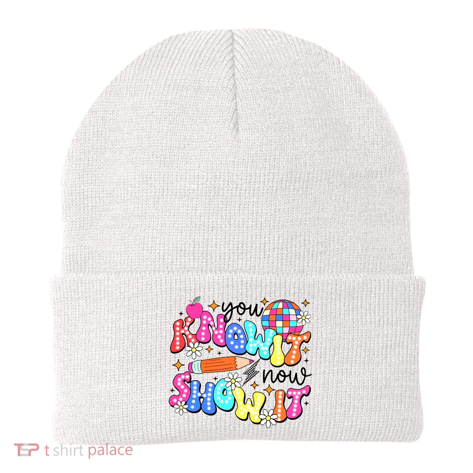 You Know It Now Show It State Testing Beanie