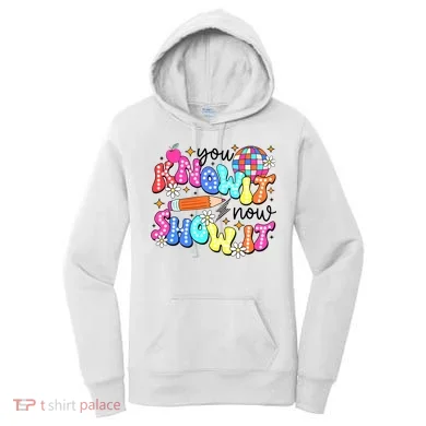You Know It Now Show It State Testing Women's Hoodie