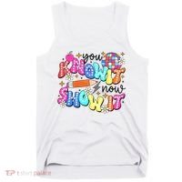 You Know It Now Show It State Testing Tank Top thumb 0