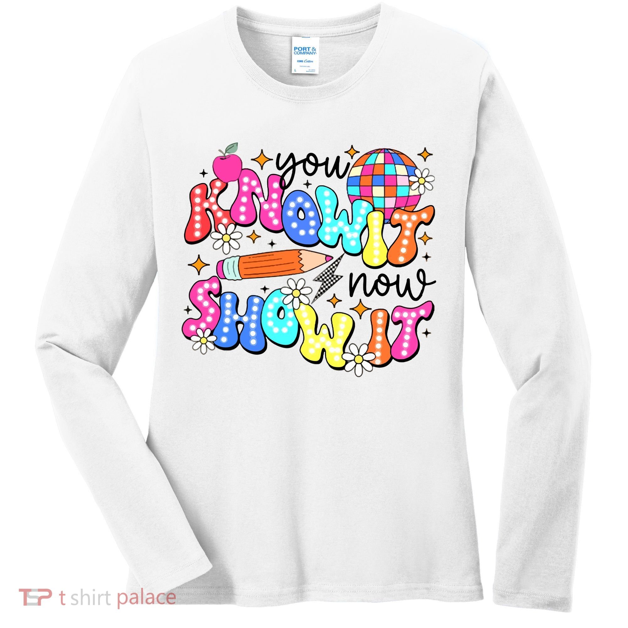 You Know It Now Show It State Testing Women's Long Sleeve Shirt