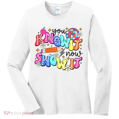 You Know It Now Show It State Testing Women's Long Sleeve Shirt