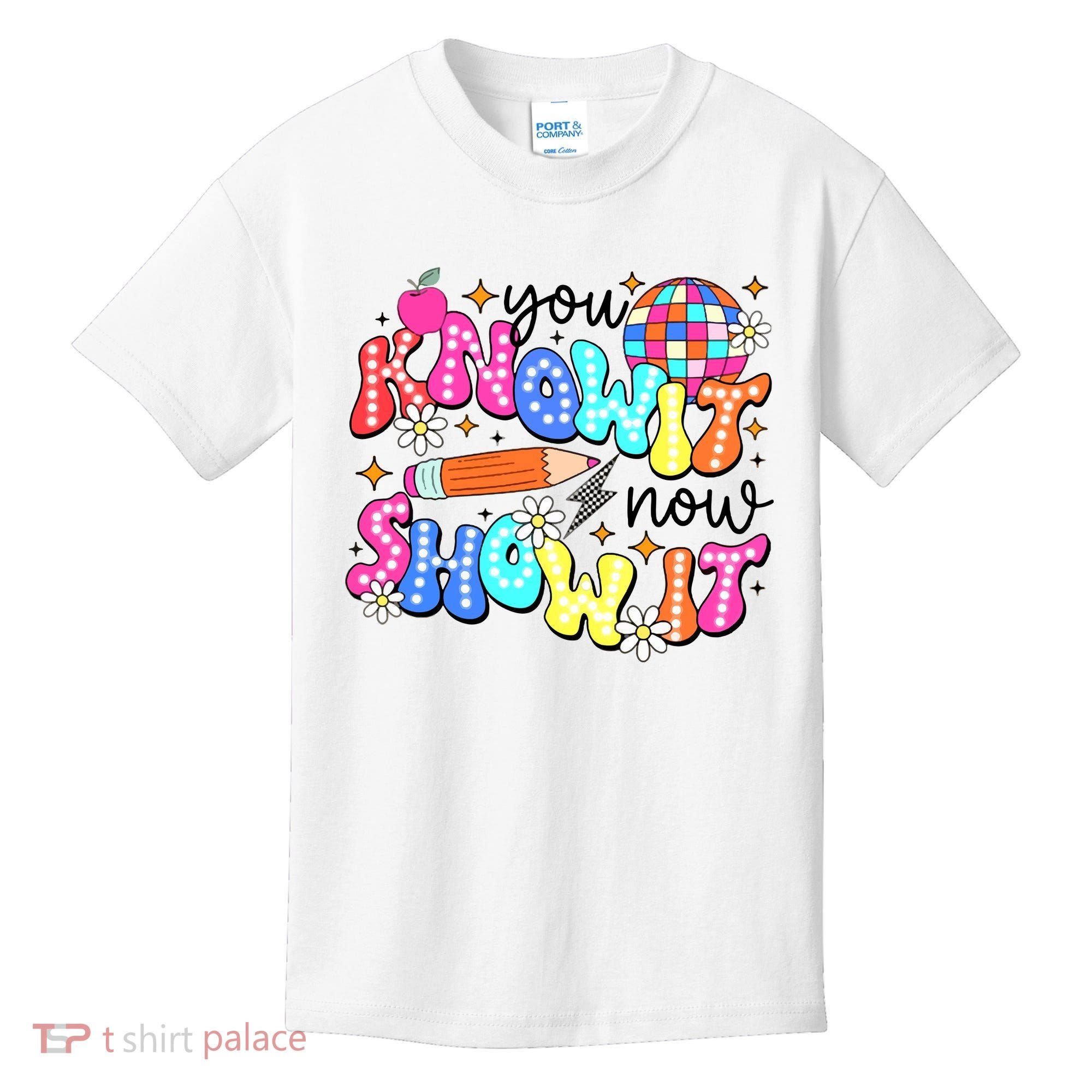 You Know It Now Show It State Testing Kids T-Shirt