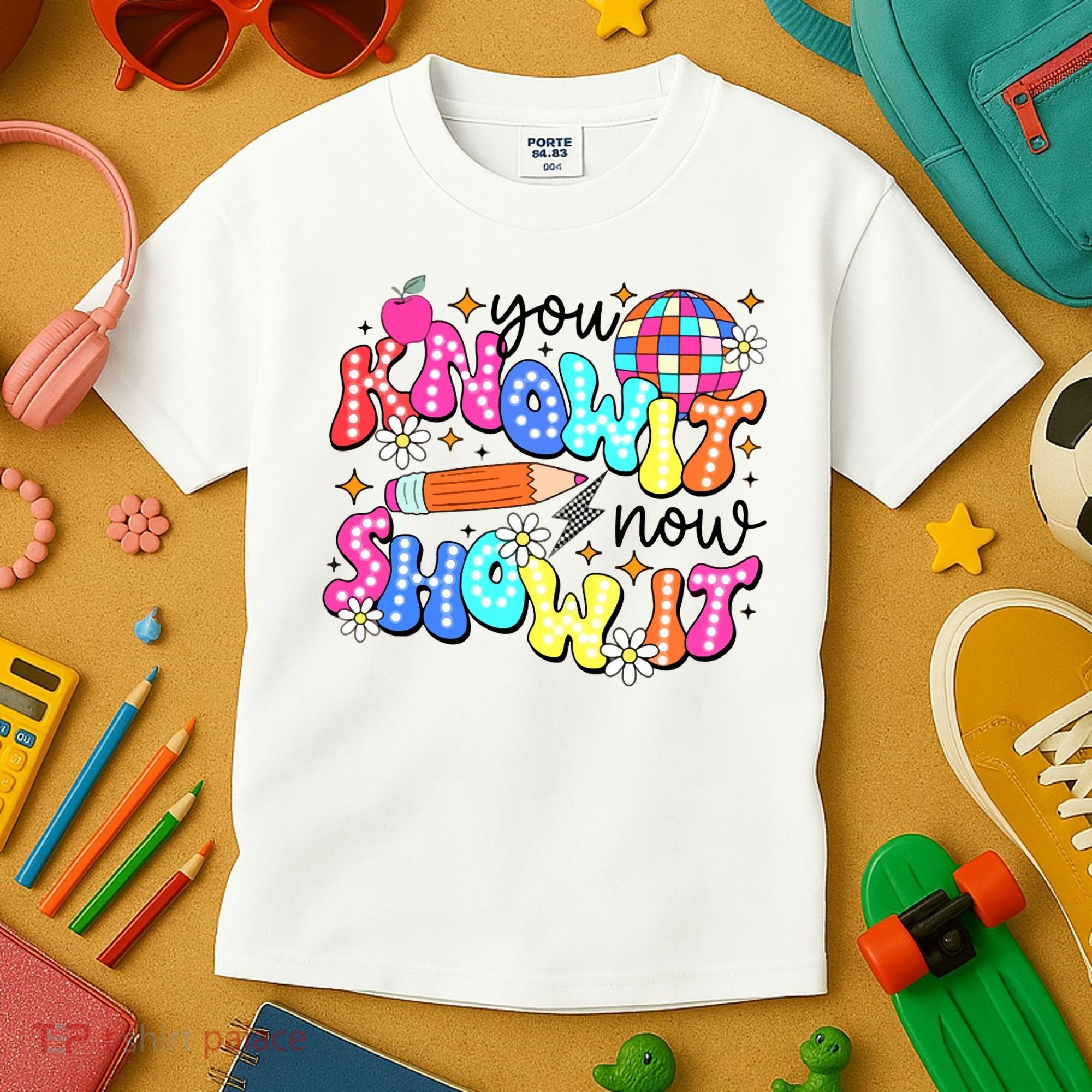 You Know It Now Show It State Testing Kids T-Shirt