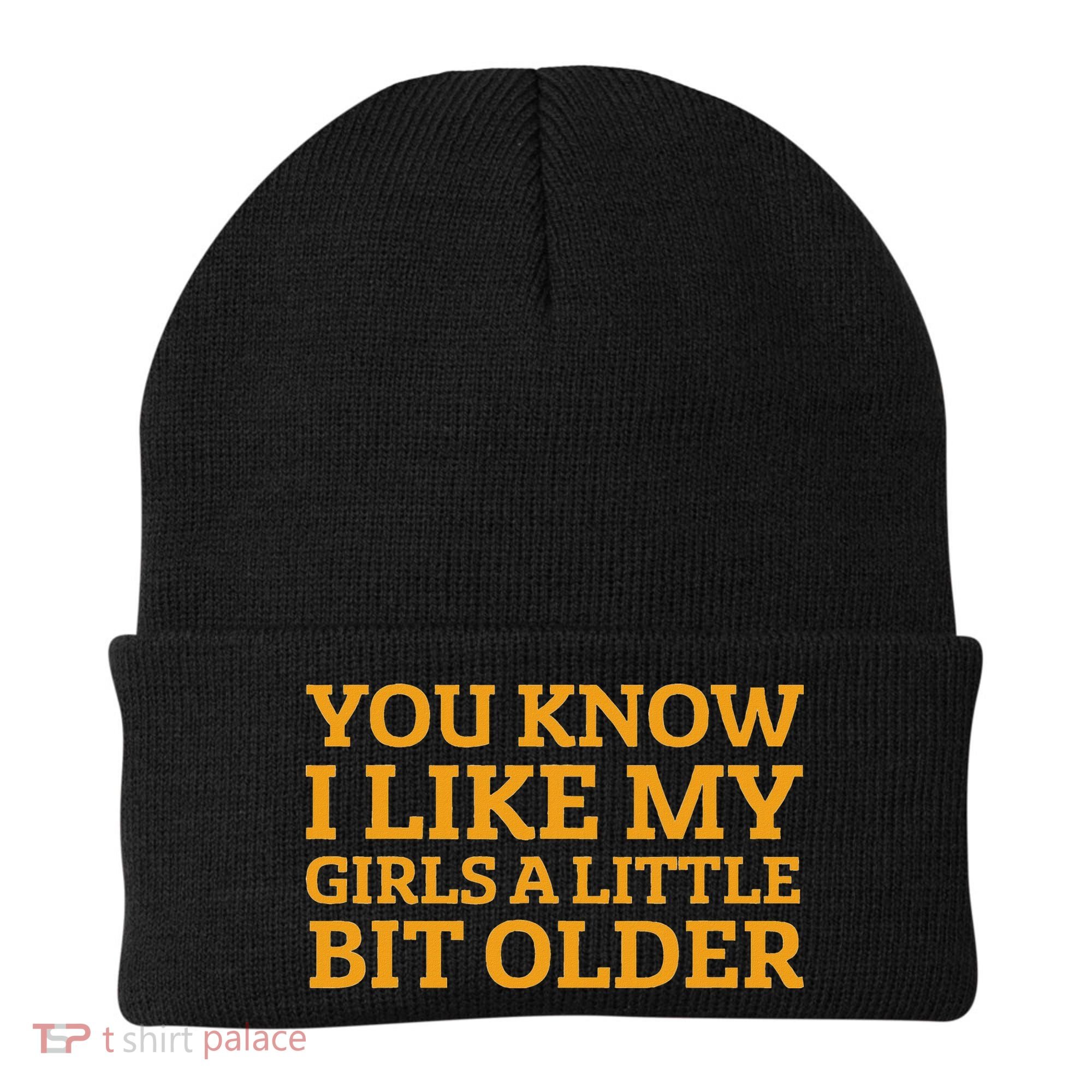 You Know I Like My Girl A Little Bit Older Beanie