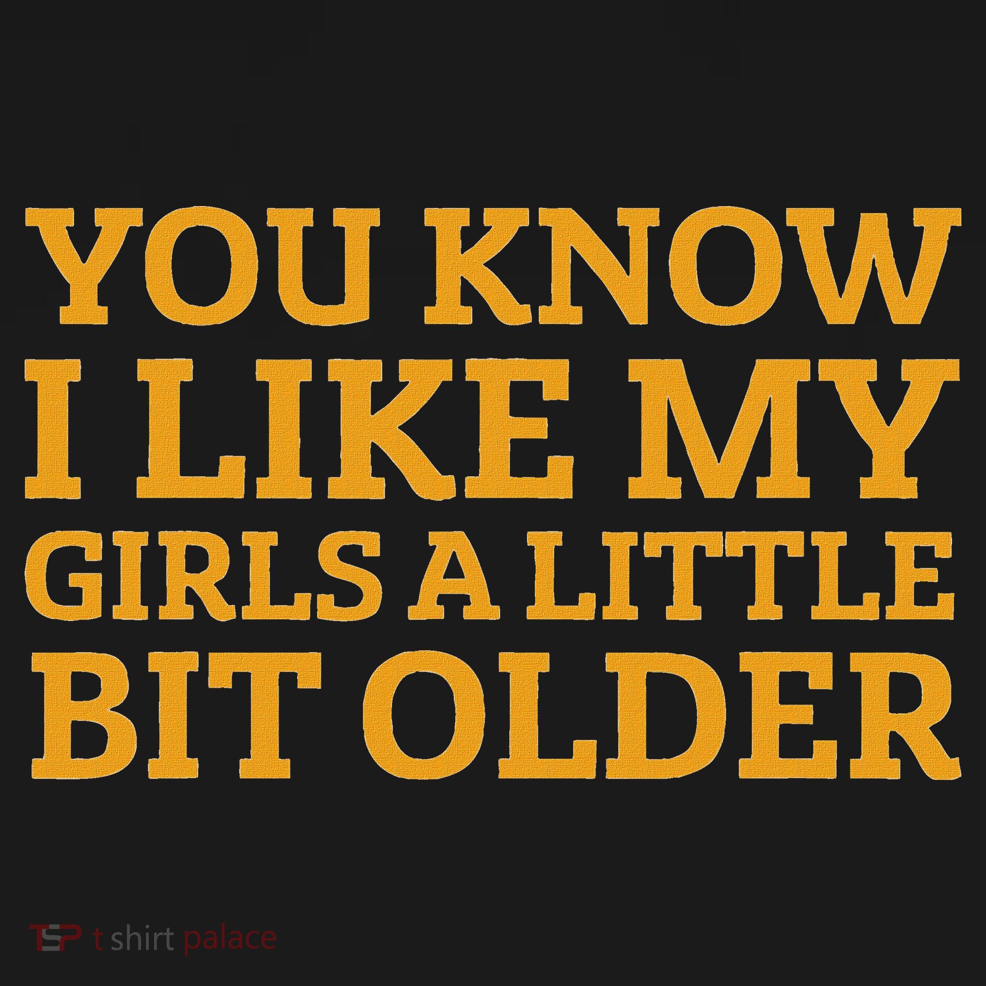 You Know I Like My Girl A Little Bit Older Women's Hoodie
