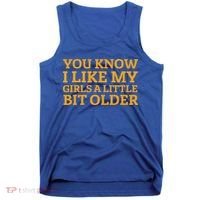 You Know I Like My Girl A Little Bit Older Tank Top thumb 0