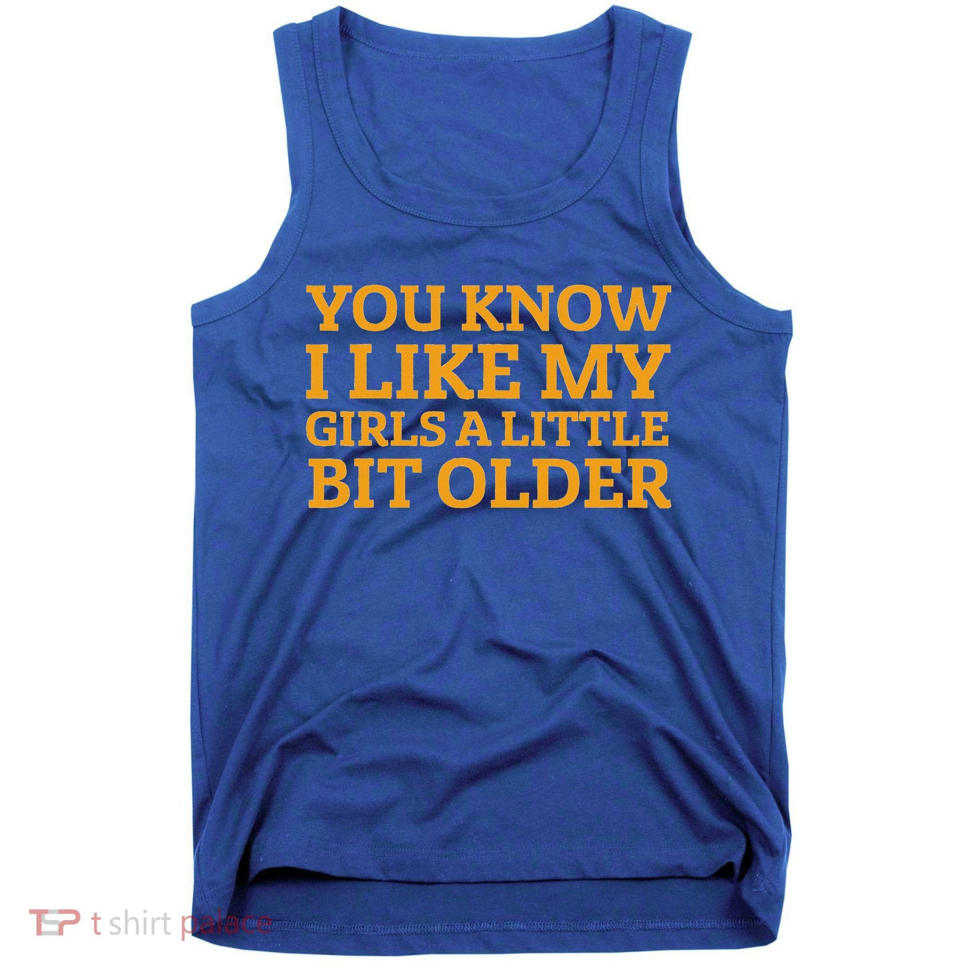 You Know I Like My Girl A Little Bit Older Tank Top