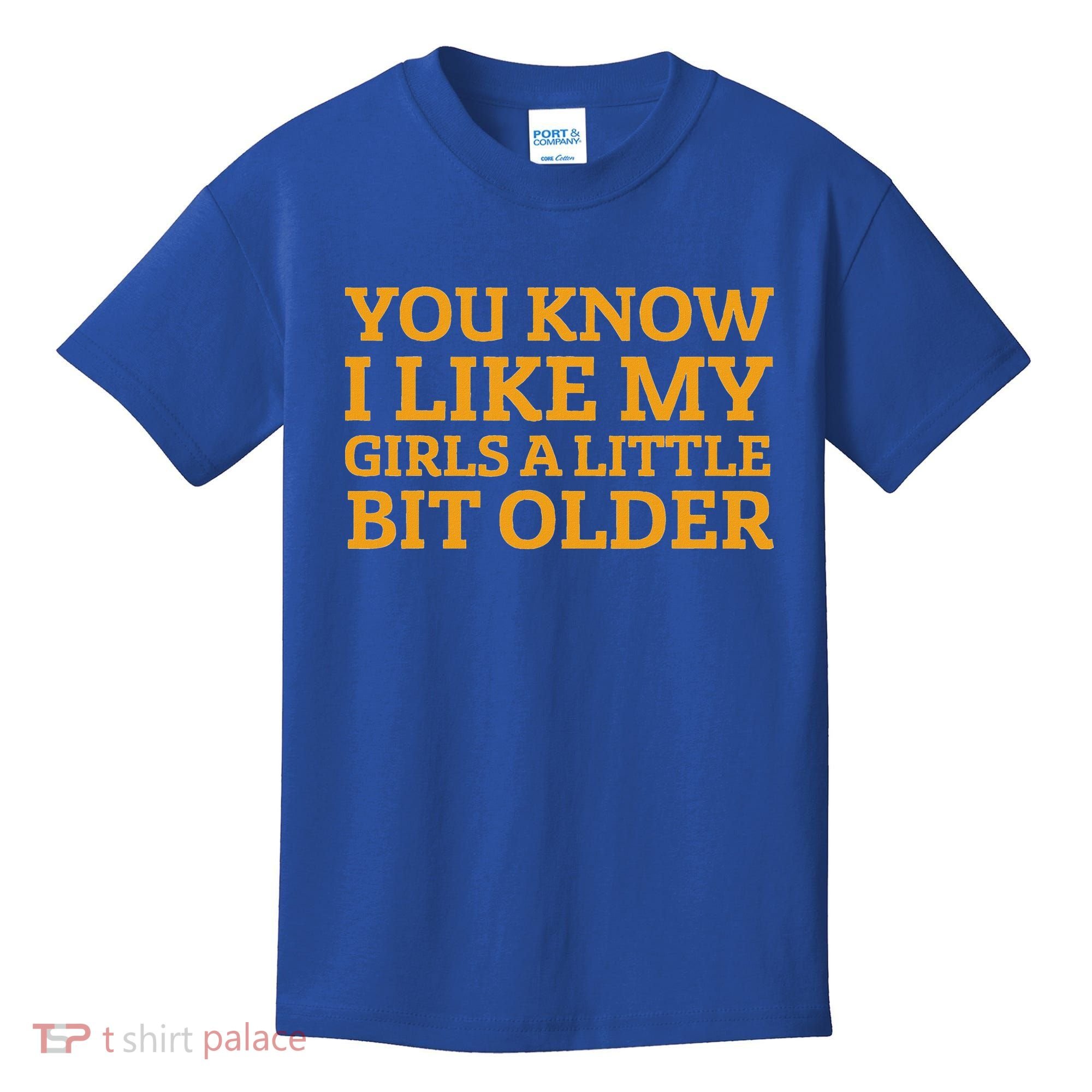 You Know I Like My Girl A Little Bit Older Kids T-Shirt