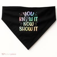 You Know It Now Show It Testing Day Teacher USA-Made Doggie Bandana thumb 0