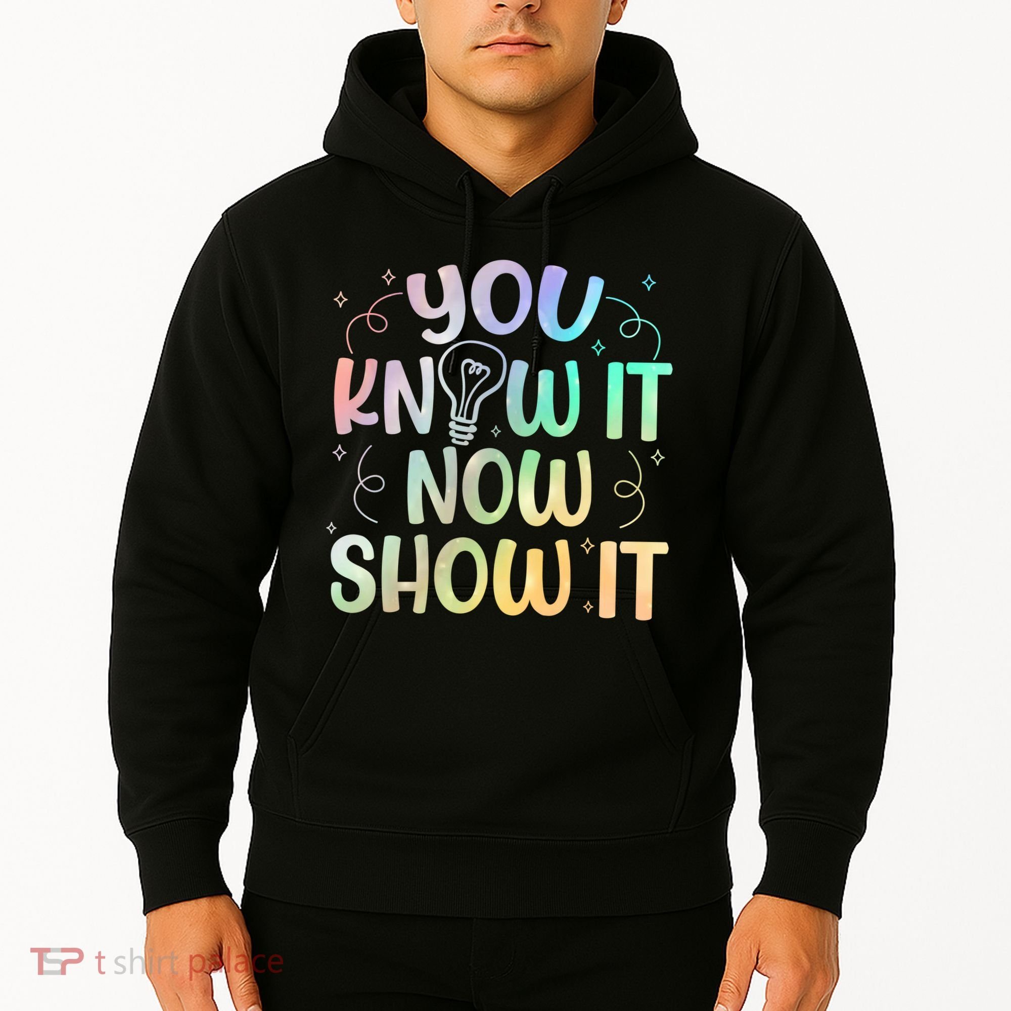 You Know It Now Show It Testing Day Teacher Hoodie