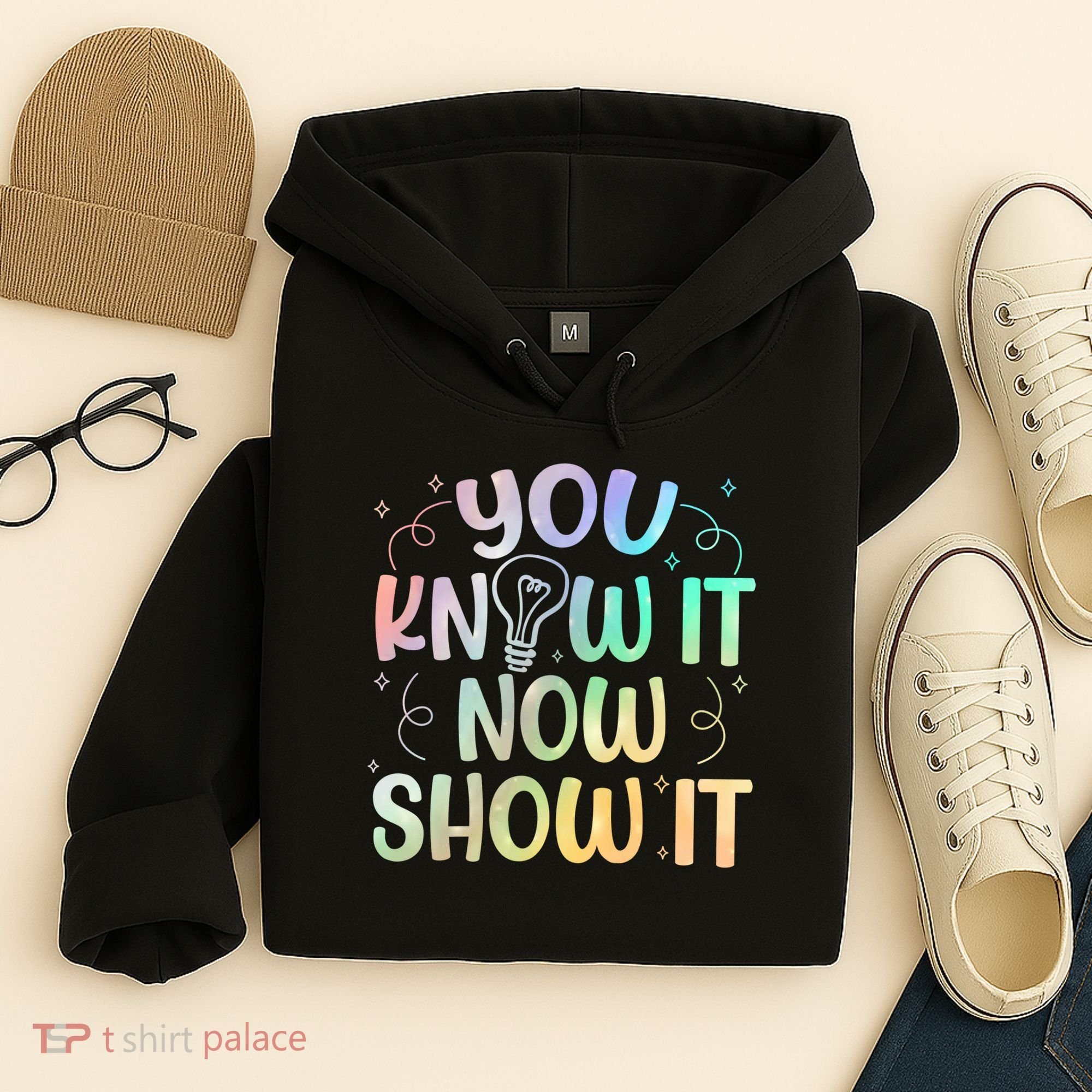 You Know It Now Show It Testing Day Teacher Hoodie