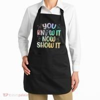 You Know It Now Show It Testing Day Teacher Apron thumb 2