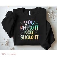 You Know It Now Show It Testing Day Teacher Sweatshirt thumb 2