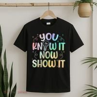 You Know It Now Show It Testing Day Teacher T-Shirt thumb 2