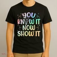 You Know It Now Show It Testing Day Teacher T-Shirt thumb 3