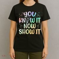 You Know It Now Show It Testing Day Teacher T-Shirt thumb 4