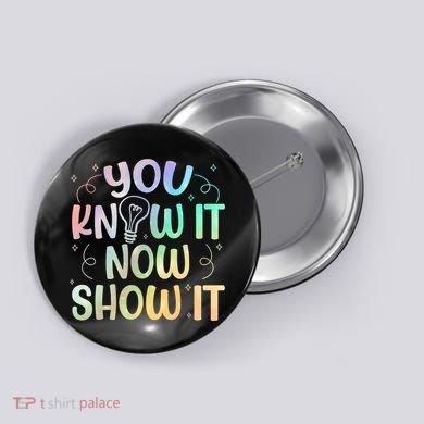 You Know It Now Show It Testing Day Teacher Button