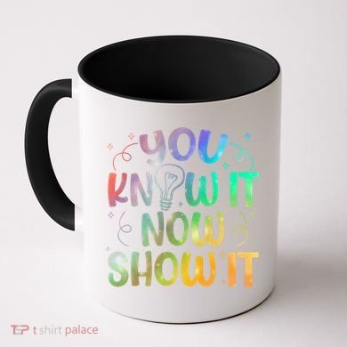 You Know It Now Show It Testing Day Teacher Coffee Mug