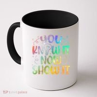 You Know It Now Show It Testing Day Teacher Coffee Mug thumb 0