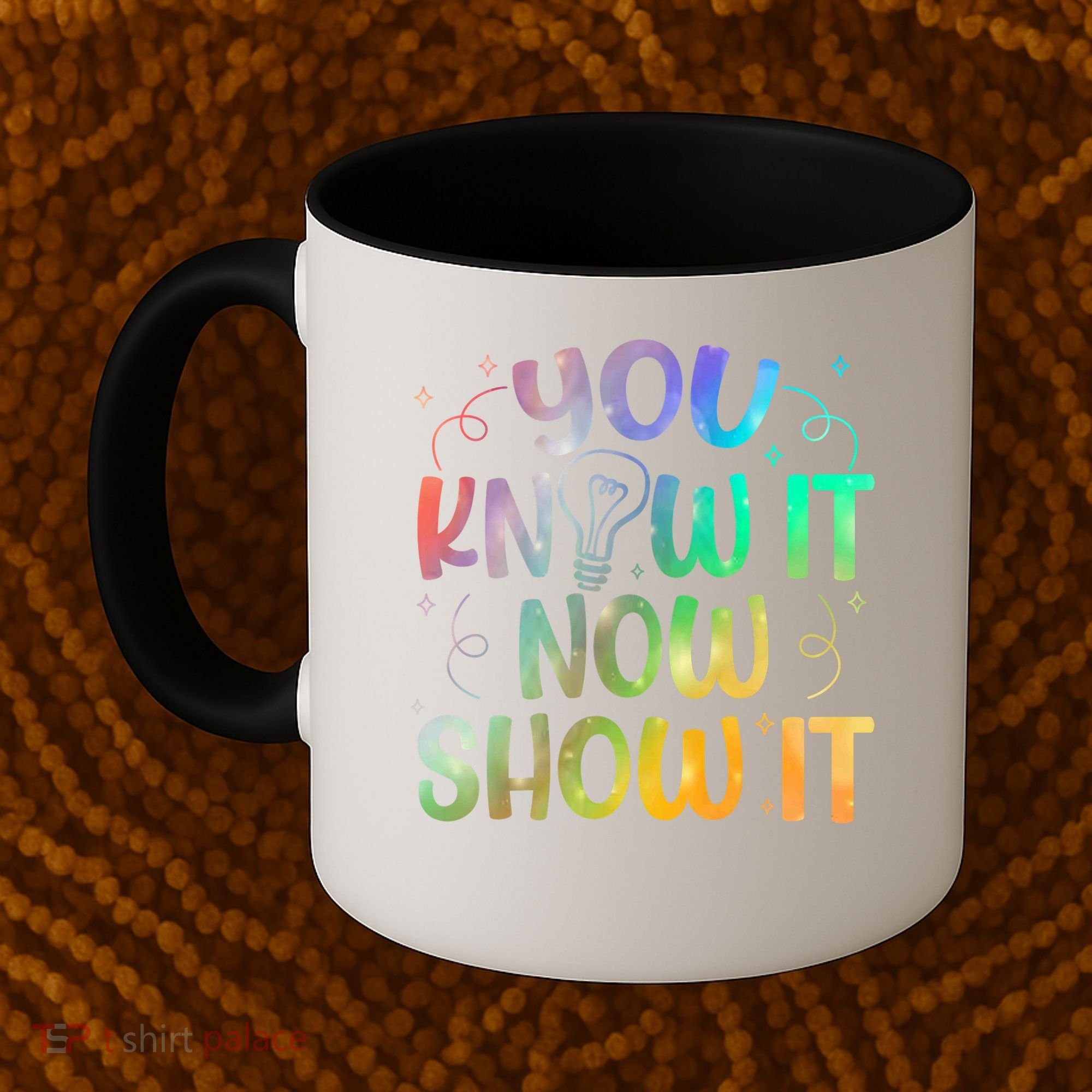 You Know It Now Show It Testing Day Teacher Coffee Mug