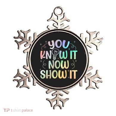 You Know It Now Show It Testing Day Teacher Ornament
