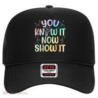 You Know It Now Show It Testing Day Teacher Hat thumb 0