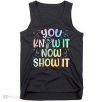 You Know It Now Show It Testing Day Teacher Tank Top thumb 0