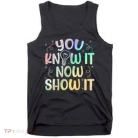 You Know It Now Show It Testing Day Teacher Tank Top thumb 0