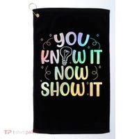 You Know It Now Show It Testing Day Teacher Golf Towel thumb 0